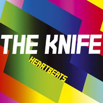 Knife, The - Heartbeats