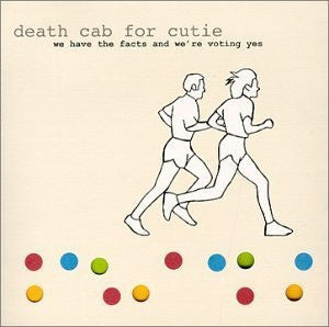 Death Cab For Cutie - We Have The Facts And We're Voting Yes +3